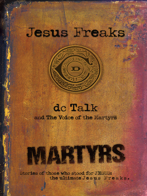 Title details for Jesus Freaks: Martyrs by DC Talk - Available